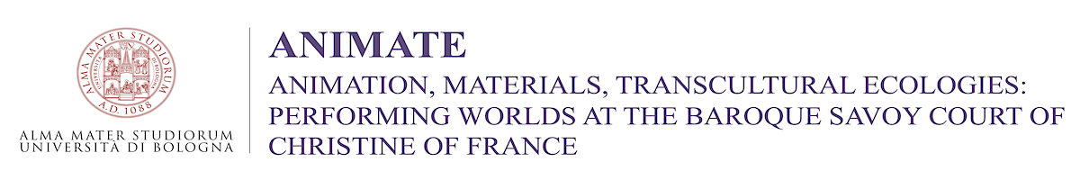 ANIMATE - ANImation, MAterials, Transcultural Ecologies: Performing Worlds at the Baroque Savoy Court of Christine of France