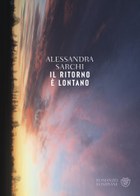 Alessandra Sarchi, Il ritorno è lontano