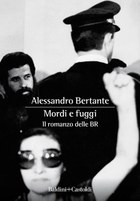 Alessandro Bertante, Mordi e fuggi. Il romanzo delle BR