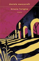 Daniele Mencarelli, Brucia l'origine