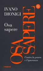 Ivano Dionigi, Osa sapere. Contro la paura dell'ignoranza