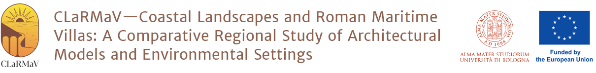 CLaRMaV - COASTAL LANDSCAPES AND ROMAN MARITIME VILLAS: A COMPARATIVE REGIONAL STUDY OF ARCHITECTURAL MODELS AND ENVIRONMENTAL SETTINGS