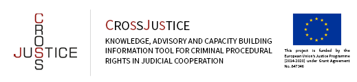 CrossJustice - Knowledge, Advisory and Capacity Building Information Tool for Criminal Procedural Rights in Judicial Cooperation