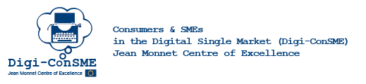 Consumers & SMEs in the Digital Single Market Digi-ConSME - Jean Monnet Centre of Excellence