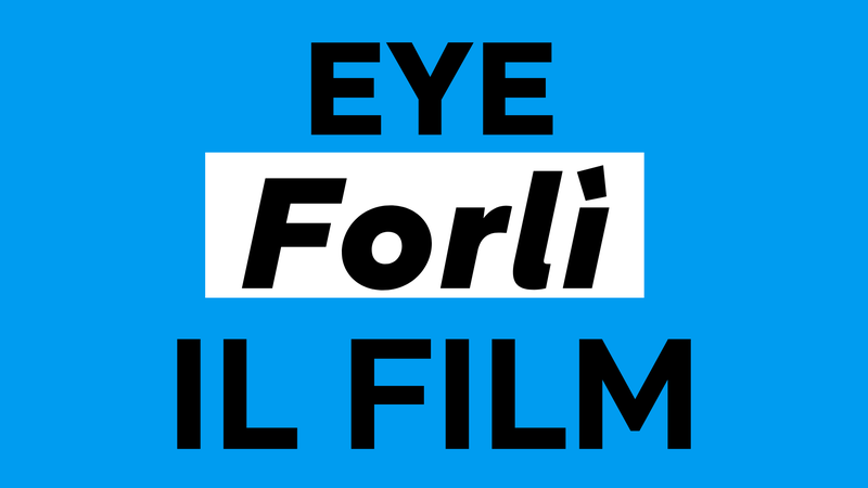 EYE Forlì - IL FILM