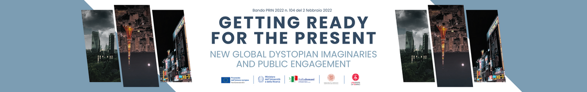 Getting ready for the present: new global dystopian imaginaries and public engagement. Transcultural and transmedial dialogues between Japanese, Latin American, British and Anglo American cultures.