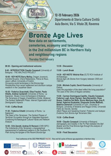 Bronze Age Lives. New data on settlements,  cemeteries, economy and technology  in the 2nd millennium BC in Northern Italy and neighbouring regions. 12-13 Febbraio 2026 ore 9.00-18.00, Dipartimento di Storia Culture Civiltà. Via S. Vitale 28, Ravenna