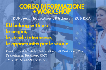 Corso di Formazione + Workshop - EURopean Education aKAdemy - EUREKA Eu belong us: le origini, le strade intraprese, le opportunità per le scuole