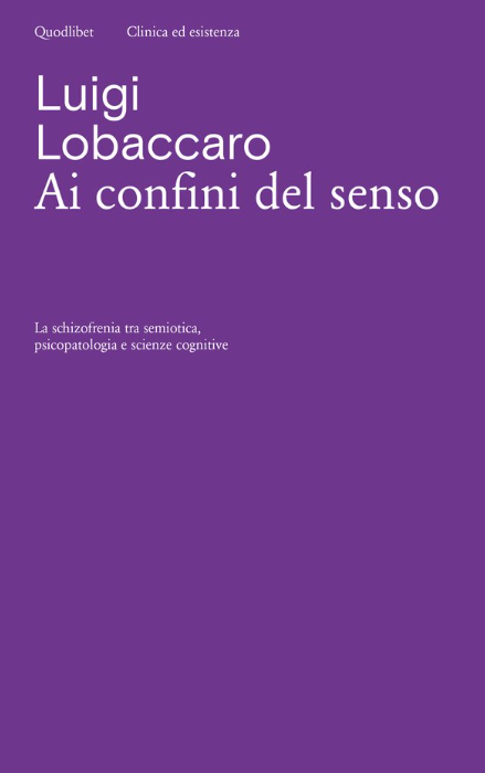 Ai confini del senso. La schizofrenia tra semiotica, psicopatologia e scienze cognitive