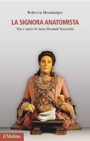 La signora anatomista: vita e opere di Anna Morandi Manzolini