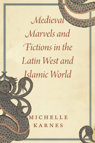 Medieval Marvels and Fictions in the Latin West and Islamic World