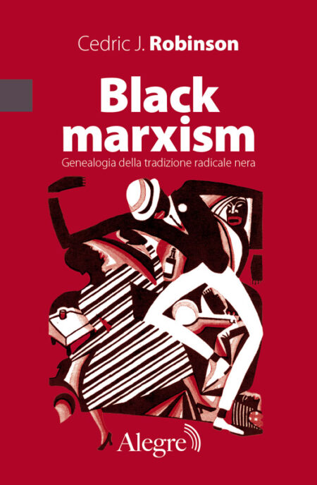 Black Marxism. Genealogia della tradizione radicale nera.