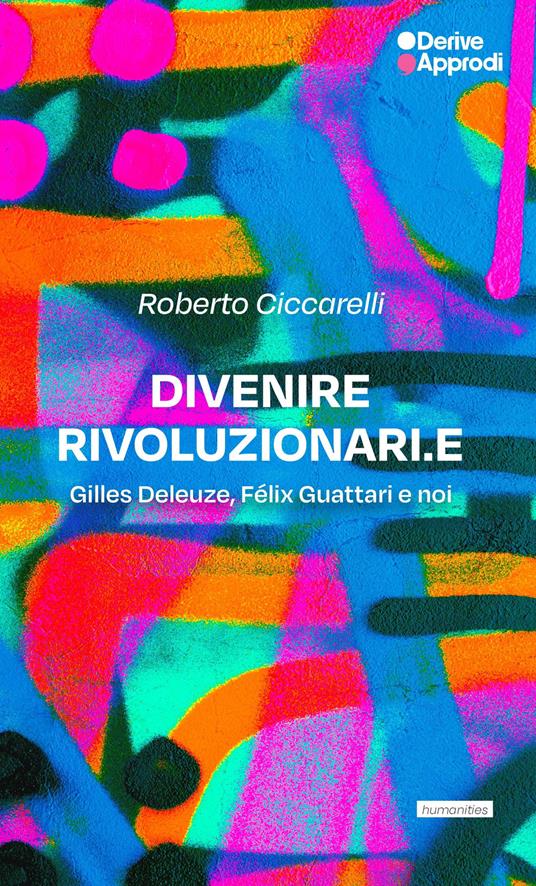 Divenire rivoluzionari.e Gilles Deleuze, Félix Guattari e noi