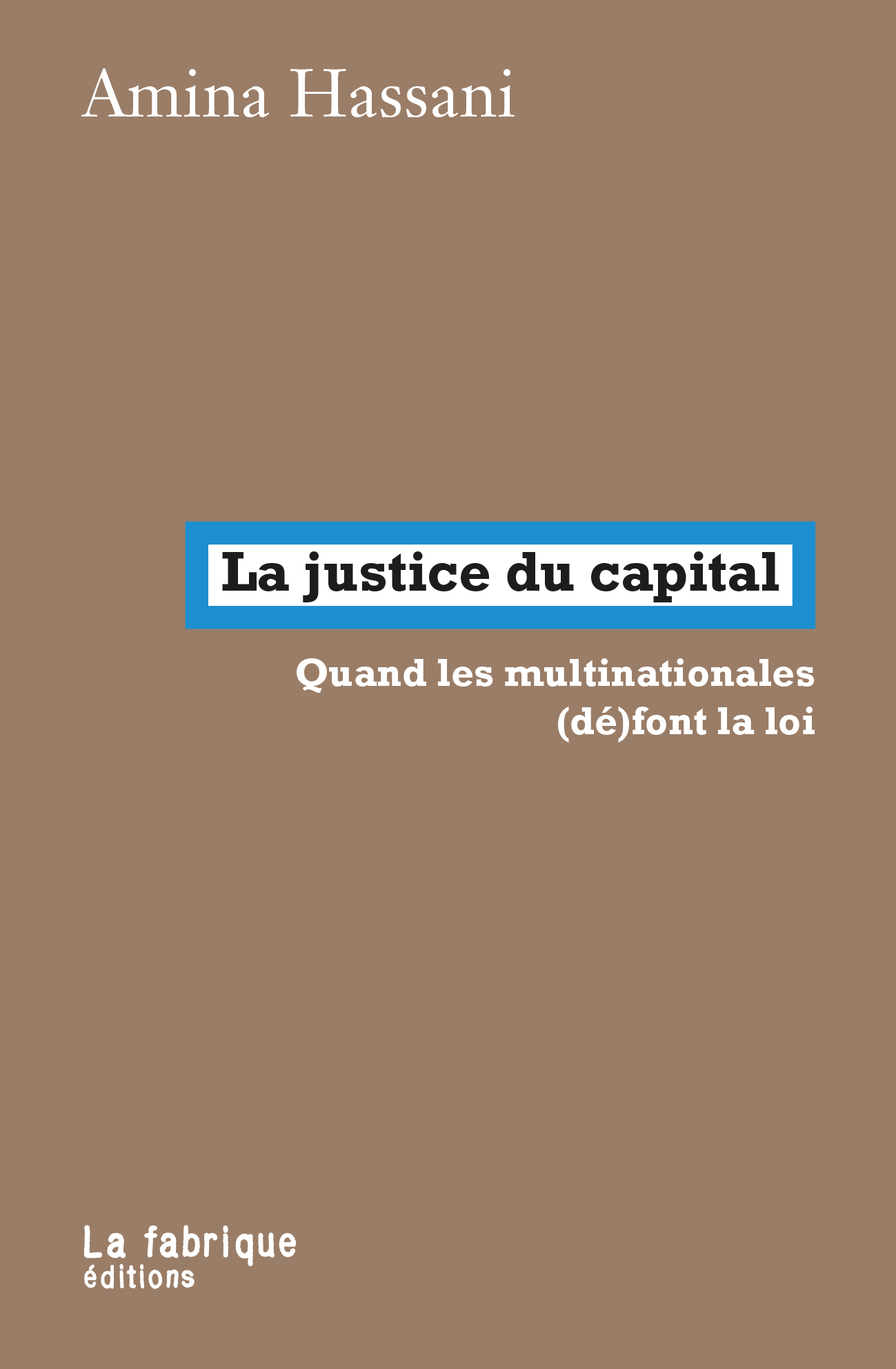 La justice du capital Quand les multinationales (dé)font la loi