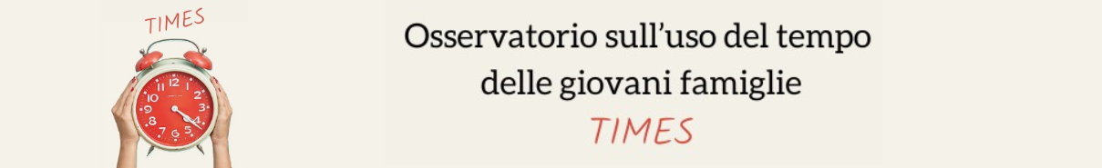 Osservatorio sull’uso del tempo delle giovani famiglie "TIMES"