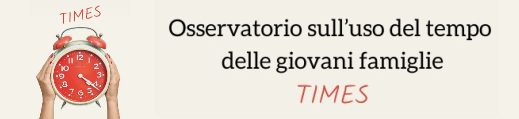 Osservatorio sull’uso del tempo delle giovani famiglie "TIMES"